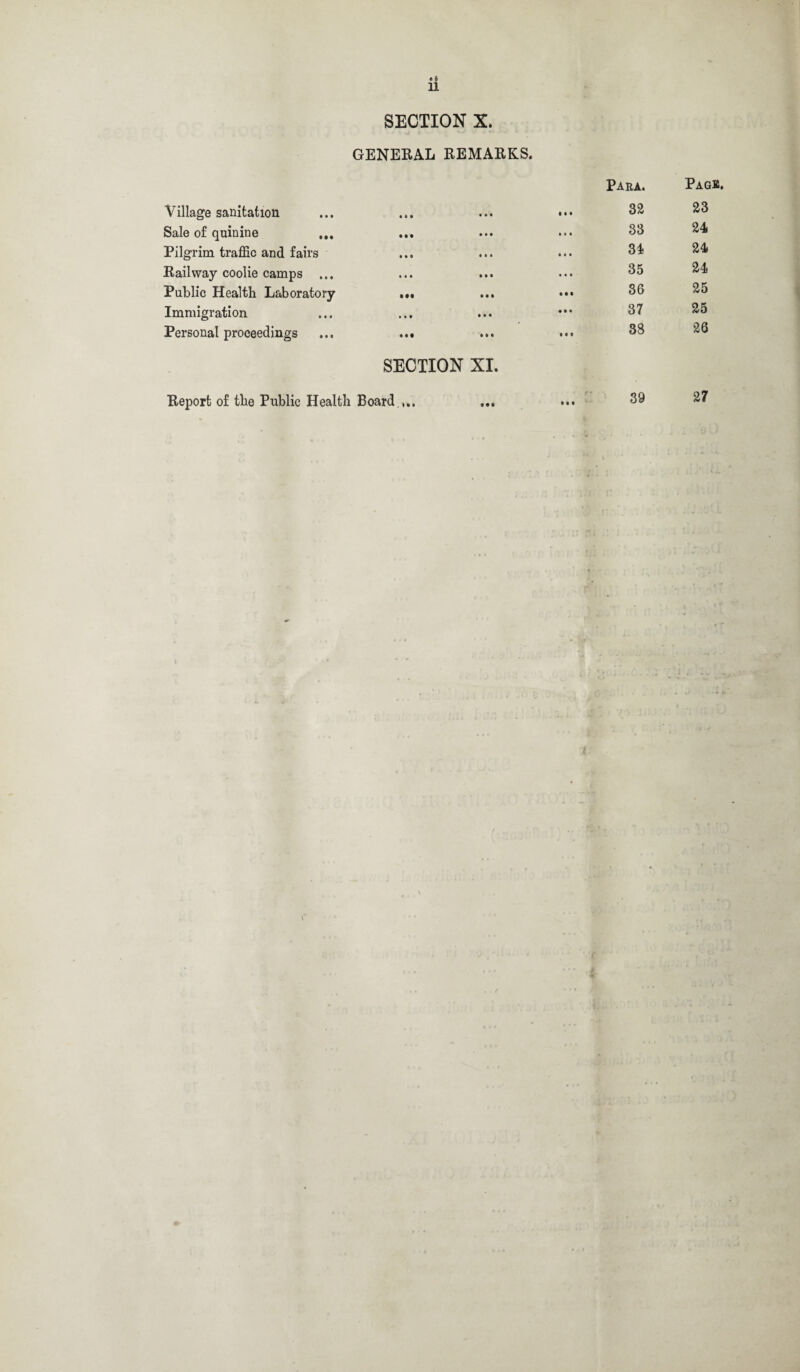 li Village sanitation Sale of quinine ... Pilgrim traffic and fairs Railway coolie camps ... Public Health Laboratory Immigration Personal proceedings SECTION X. GENERAL REMARKS. SECTION XI. Para. Pagb. 32 23 33 24 34 24 35 24 36 25 37 25 38 26 39 27 Report of the Public Health Board