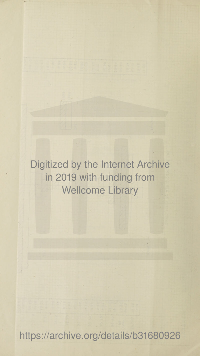 Digitized by the Internet Archive in 2019 with funding from Wellcome Library https://archive.org/details/b31680926