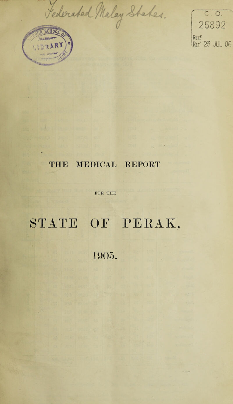 THE MEDICAL EE PORT FOR THE STATE Or PERAK, 1905