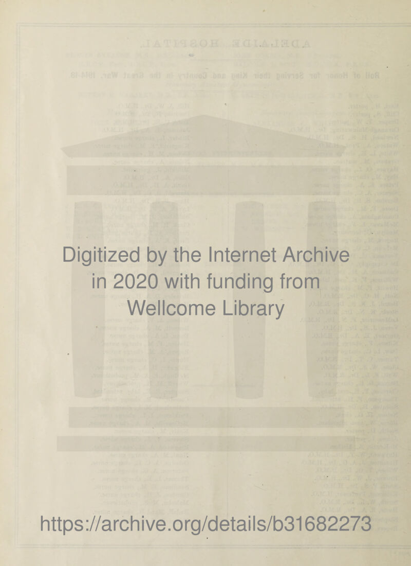 Digitized by the Internet Archive in 2020 with funding from Wellcome Library https://archive.org/details/b31682273