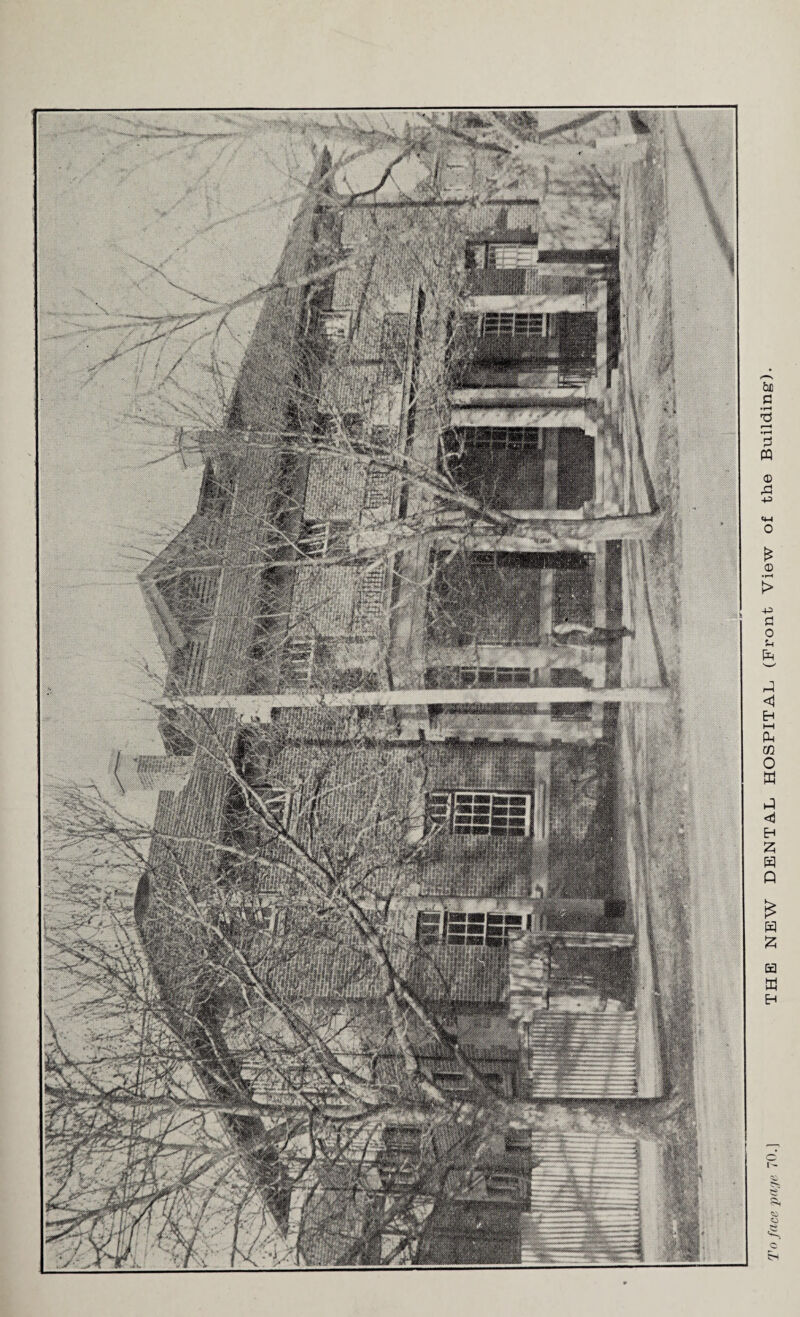 To face page 70.] THE NEW DENTAL HOSPITAL (Front View of the Building1).