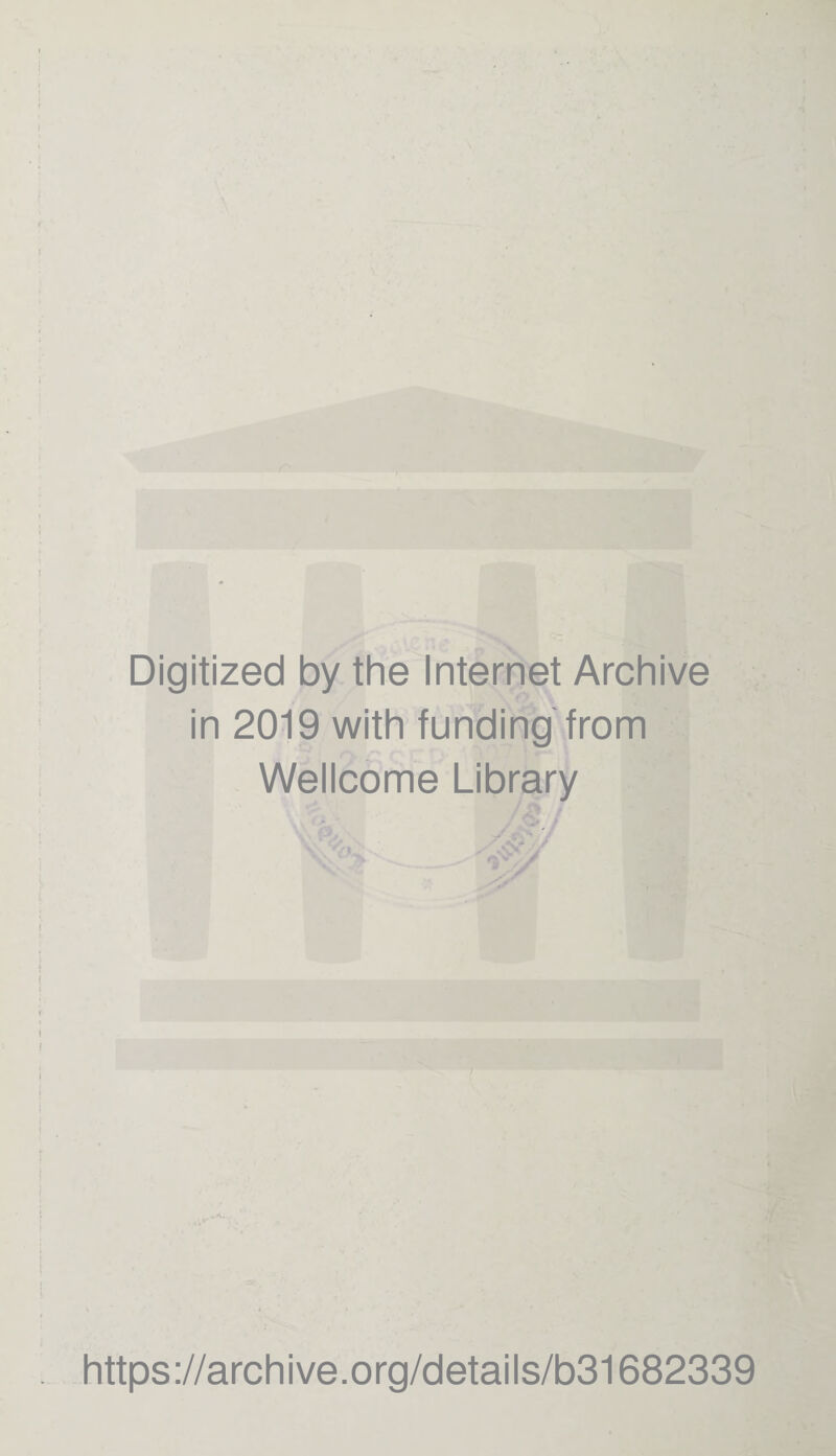 Digitized by the Internet Archive in 2019 with funding from Wellcome Library https://archive.org/details/b31682339