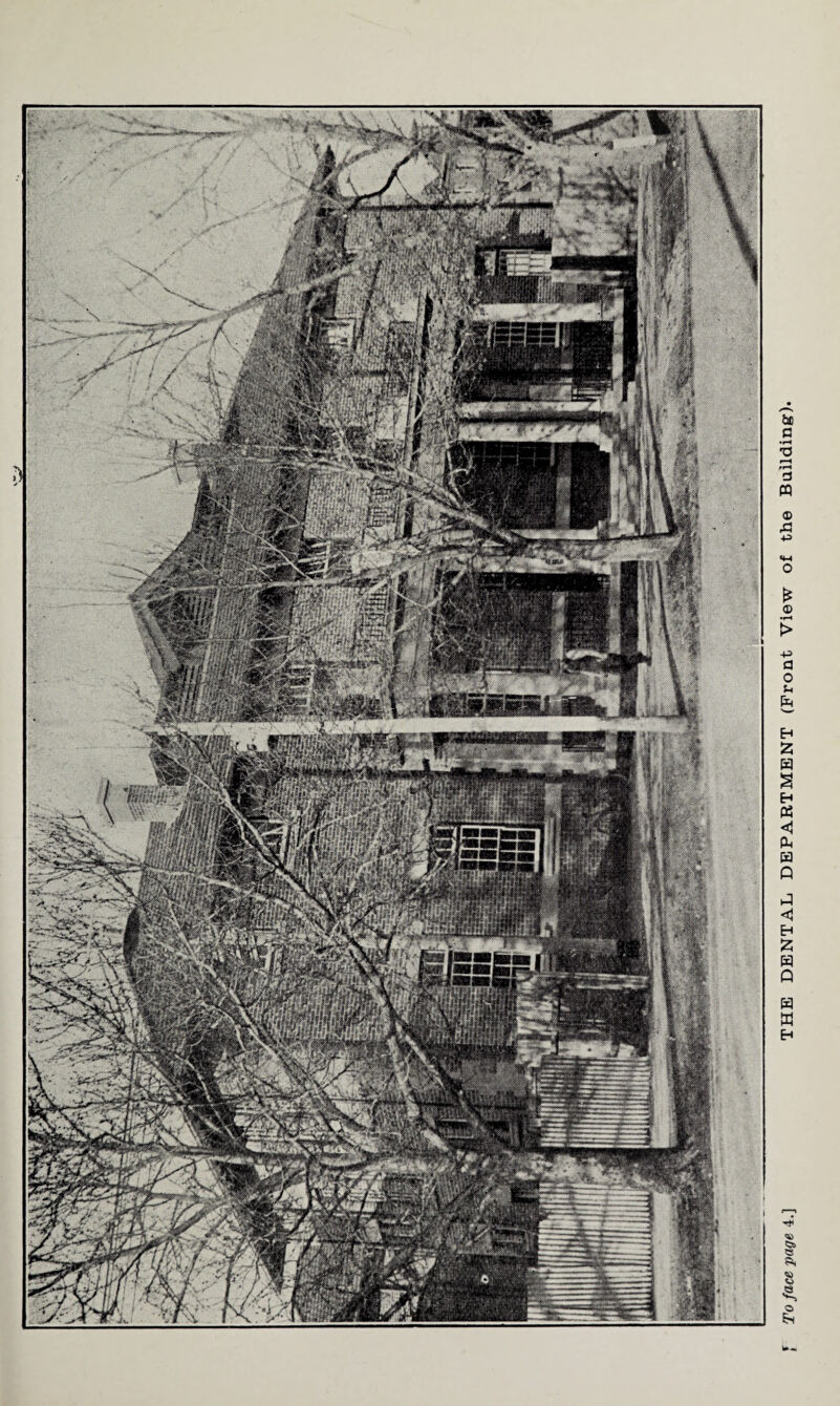 To face page 4.] THE DENTAL DEPARTMENT (Front View of the Building-).