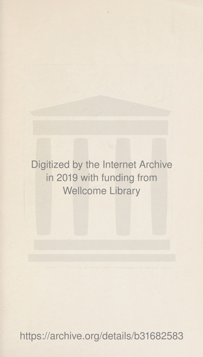 Digitized by the Internet Archive in 2019 with funding from Wellcome Library https://archive.org/details/b31682583