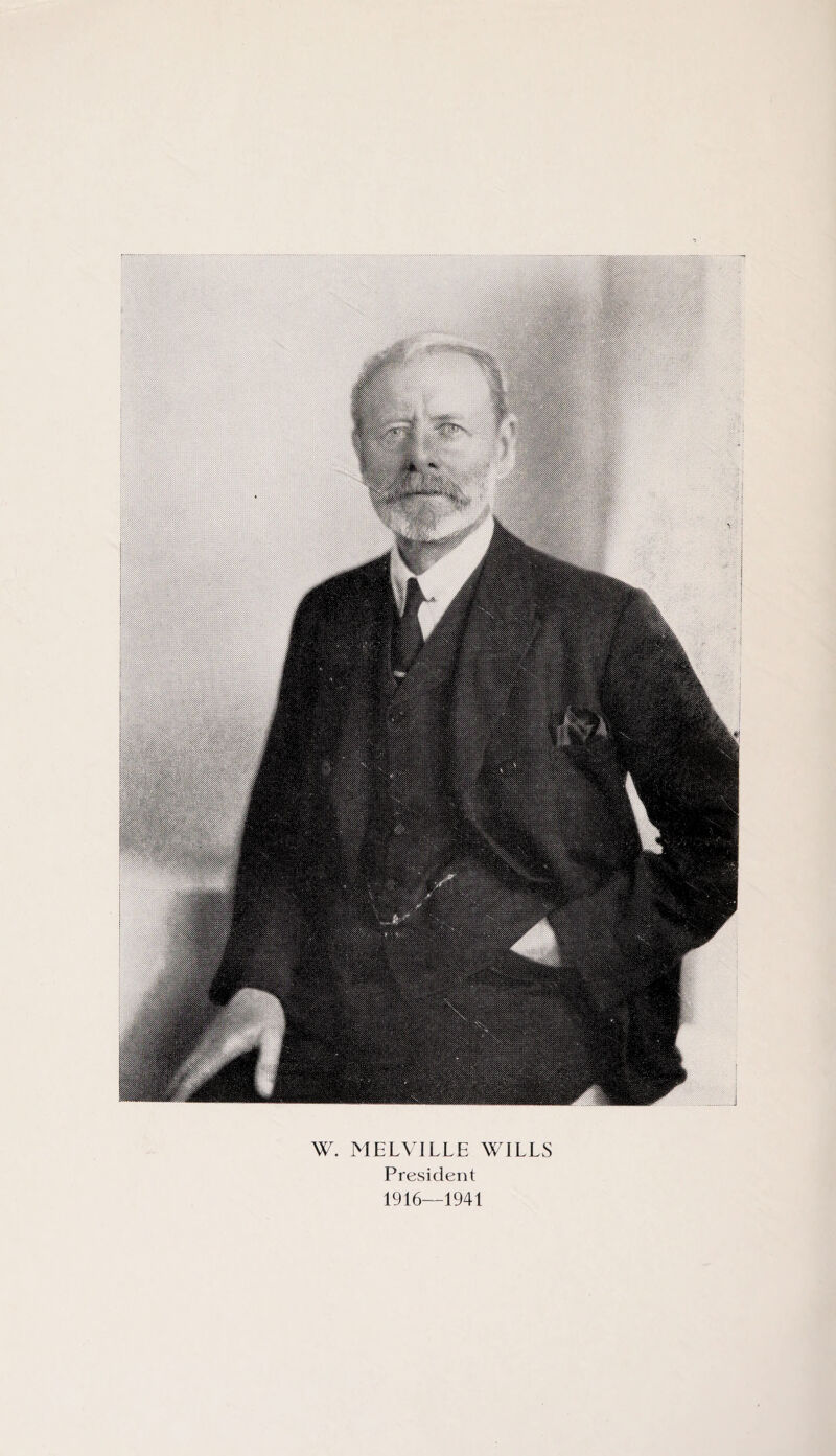 W. MELVILLE WILLS President 1916—1941