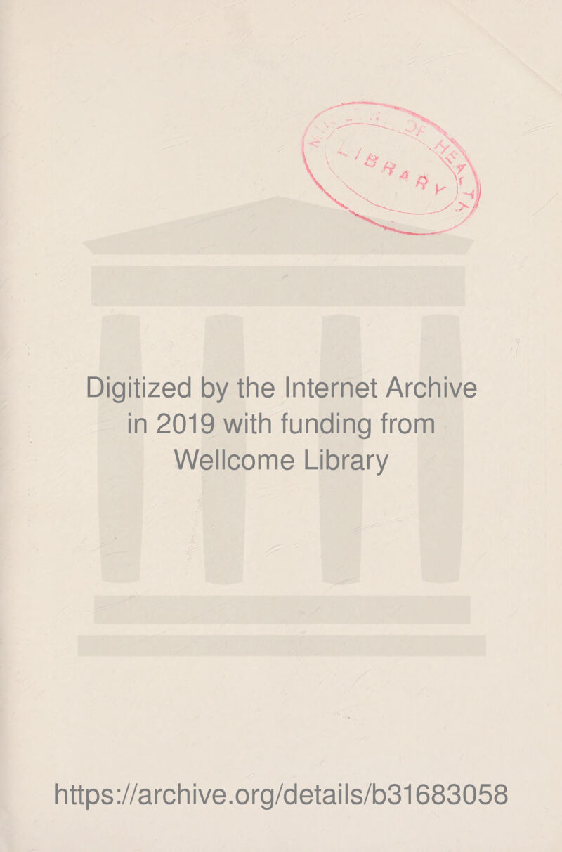 Digitized by the Internet Archive in 2019 with funding from Wellcome Library https://archive.org/details/b31683058