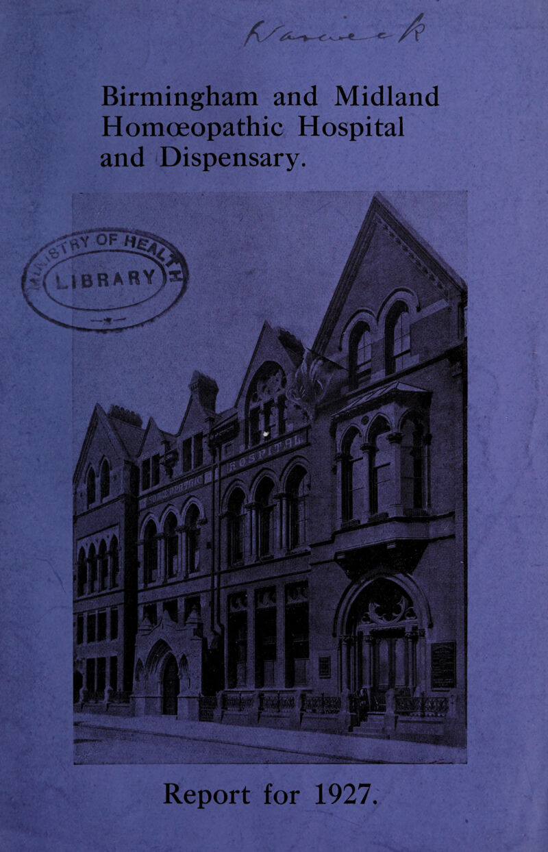 Birmingham and Midland Homoeopathic Hospital and Dispensary. Report for 1927.