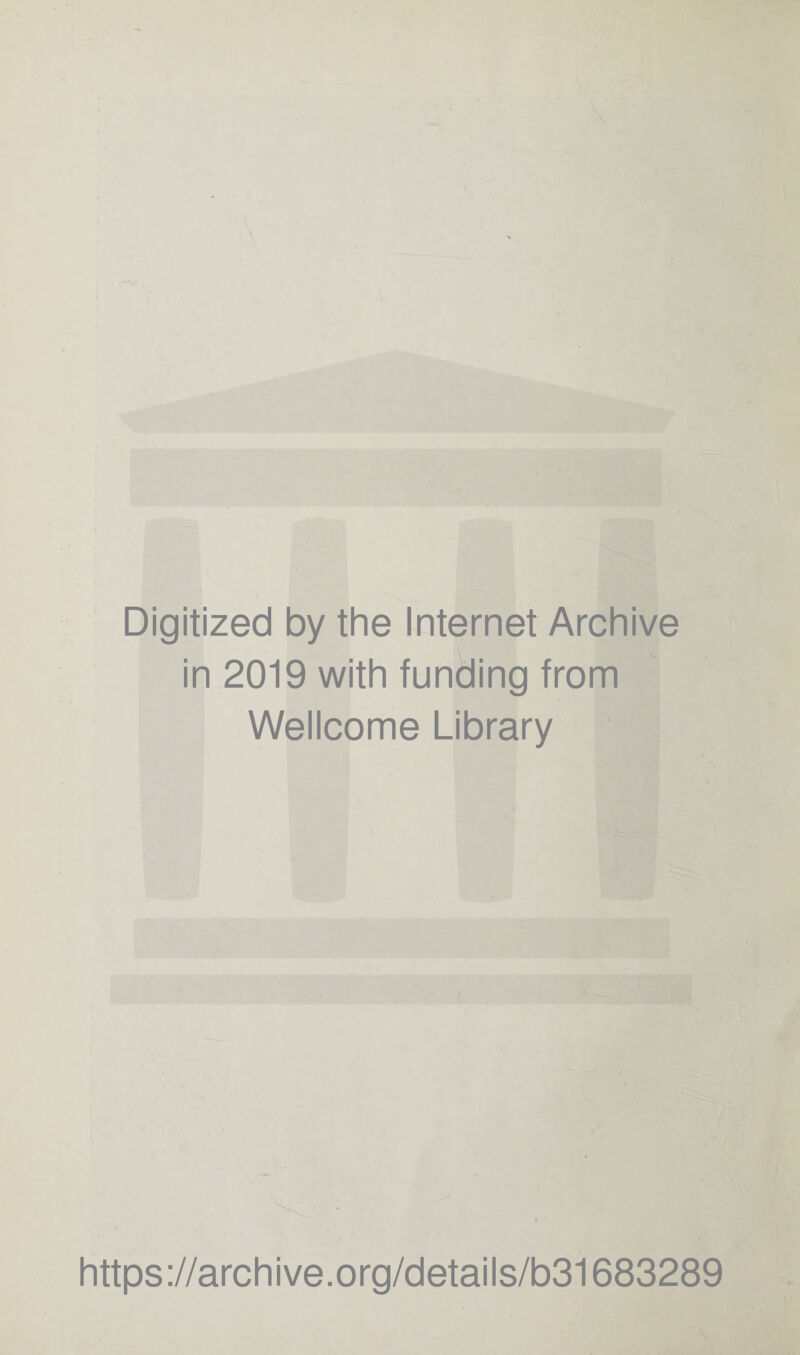 Digitized by the Internet Archive in 2019 with funding from Wellcome Library https://archive.org/details/b31683289