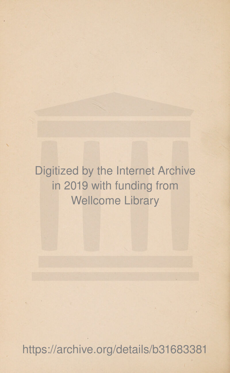 Digitized by the Internet Archive in 2019 with funding from Wellcome Library https://archive.org/details/b31683381