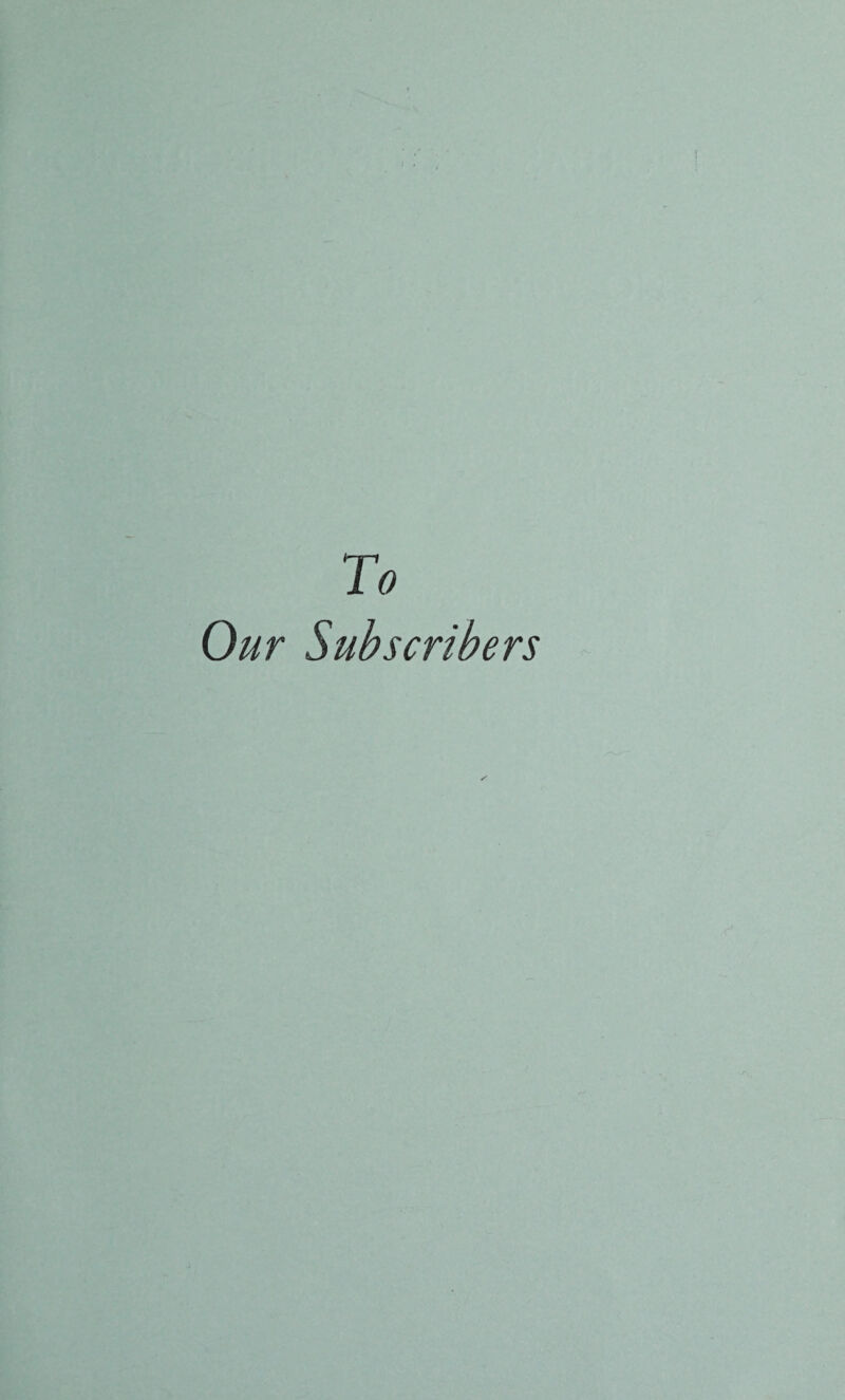 To Our Subscribers