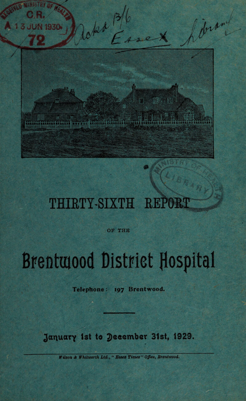 THIRTY-SIXTH OF THE Brentwood District Hospital Telephone: 197 Brentwood. JanuarY 1st to 2)s«em^er 31st, 1929.