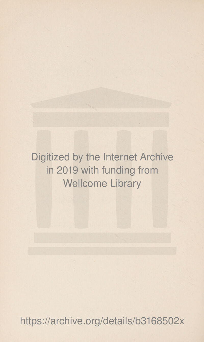 Digitized by the Internet Archive in 2019 with funding from Wellcome Library https://archive.org/details/b3168502x