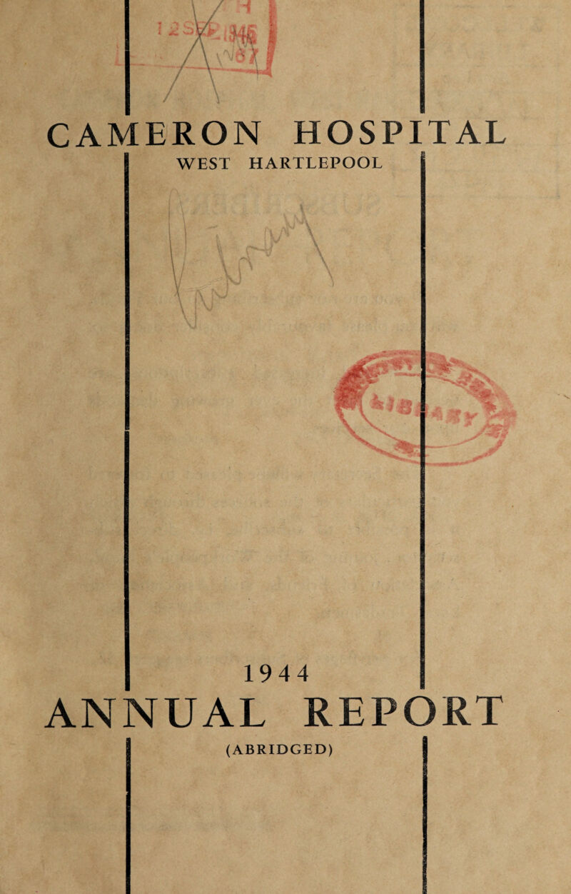 CAMERON HOSPITAL WEST HARTLEPOOL 1944 ANNUAL REPORT (ABRIDGED)