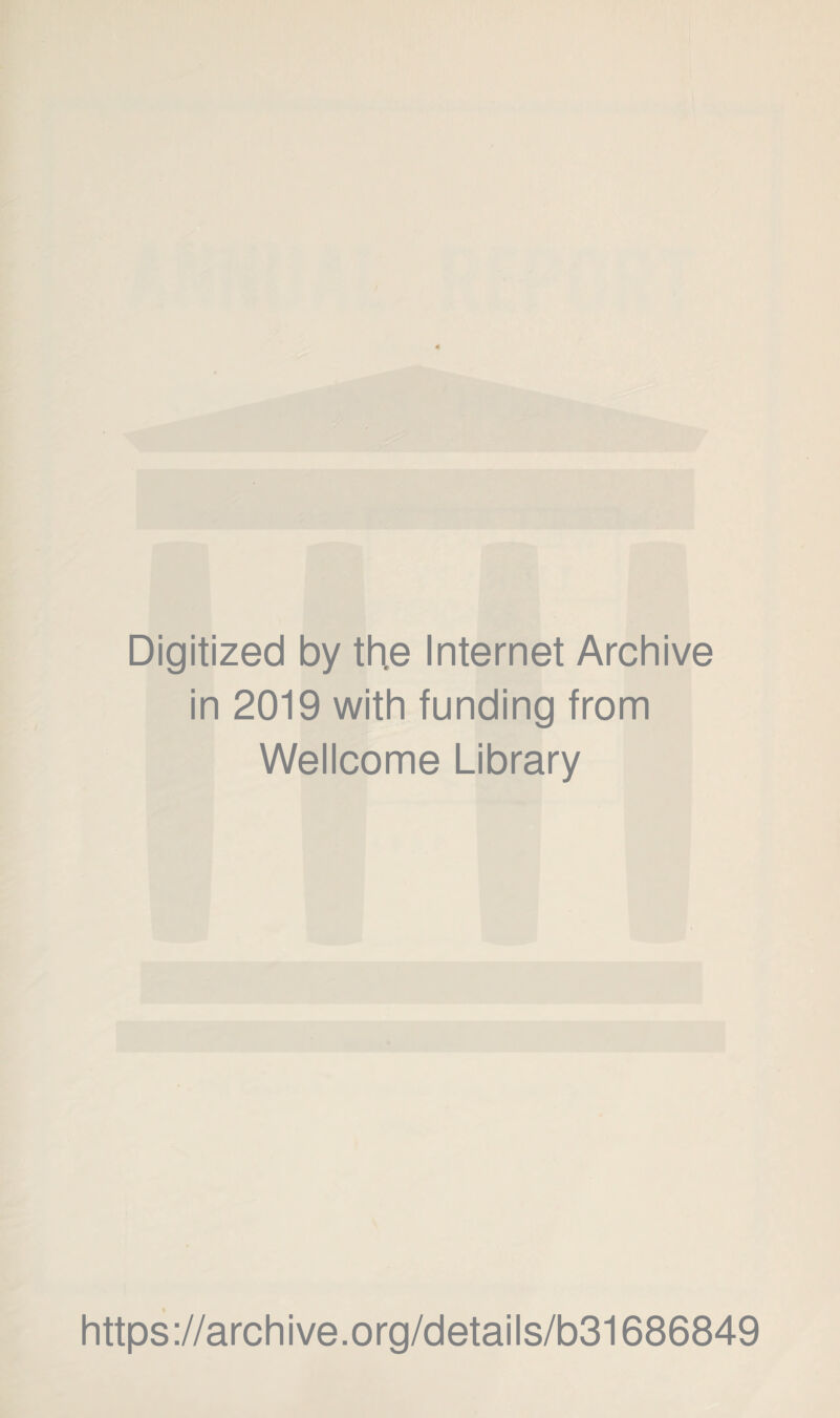 Digitized by the Internet Archive in 2019 with funding from Wellcome Library https://archive.org/details/b31686849