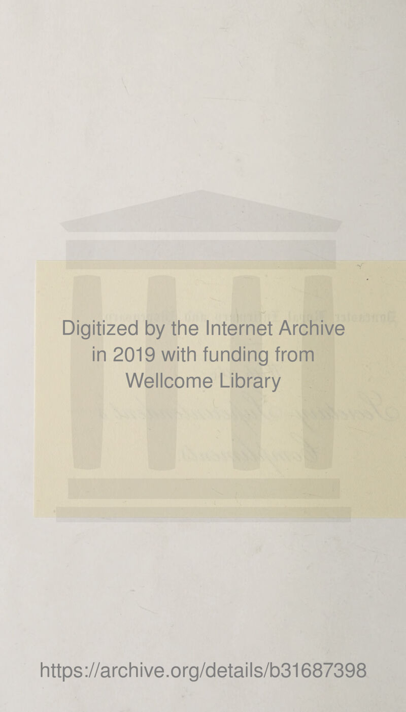 Digitized by the Internet Archive in 2019 with funding from Wellcome Library https://archive.org/details/b31687398