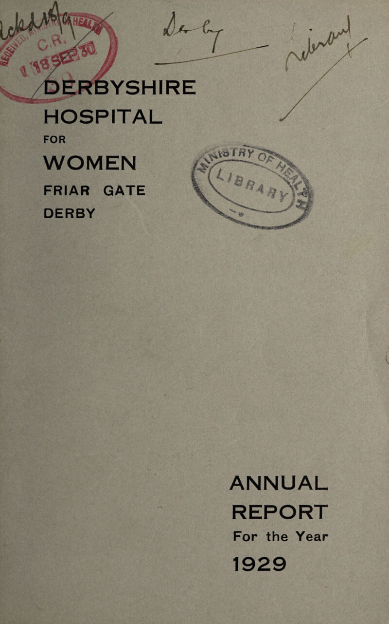 FOR WOMEN FRIAR GATE DERBY ANNUAL REPORT For the Year 1929