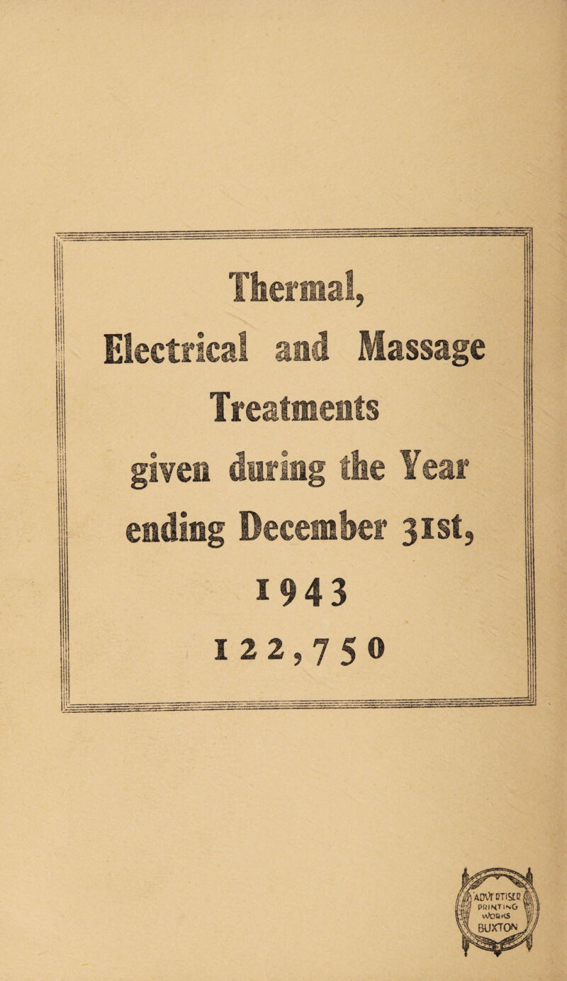 I'!! lil Thermal, Electrical mi Massage Treatments given during the fear ending Pecemler 31st, 1943 122,750