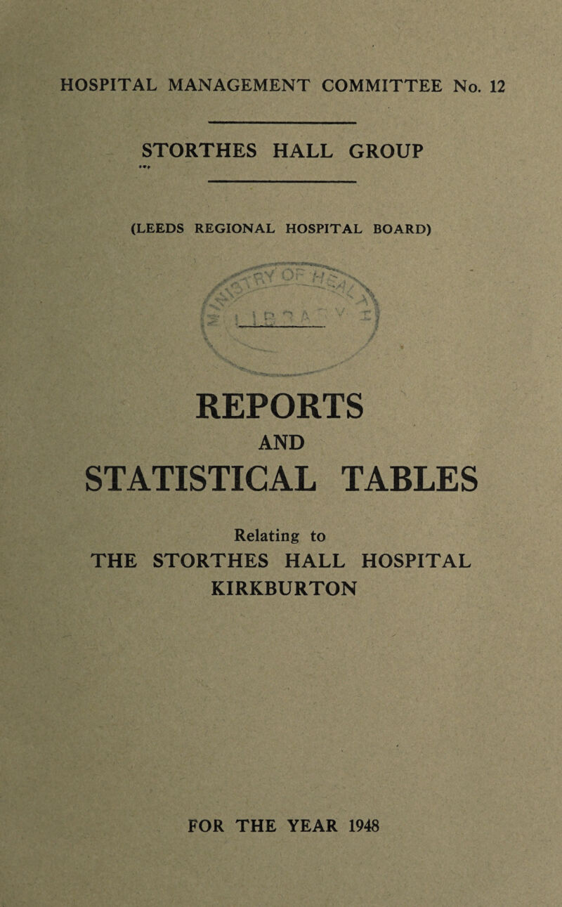 STORTHES HALL GROUP (LEEDS REGIONAL HOSPITAL BOARD) REPORTS AND STATISTICAL TABLES Relating to THE STORTHES HALL HOSPITAL KIRKBURTON