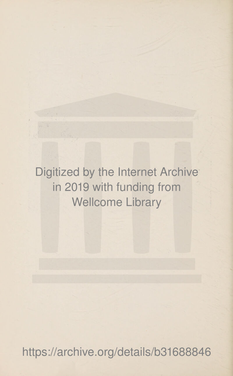 Digitized by the Internet Archive in 2019 with funding from Wellcome Library https://archive.org/details/b31688846