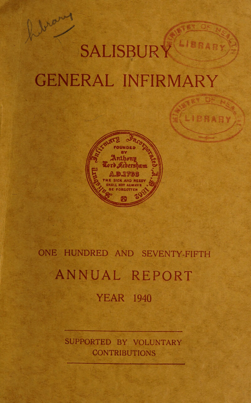 SALISBUR%>_ GENERAL INFIRMARY ONE HUNDRED AND SEVENTY-FIFTH ANNUAL REPORT YEAR 1940 SUPPORTED BY VOLUNTARY CONTRIBUTIONS