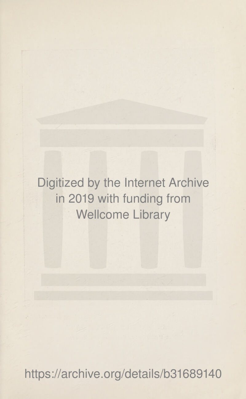 Digitized by the Internet Archive in 2019 with funding from Wellcome Library https://archive.org/details/b31689140