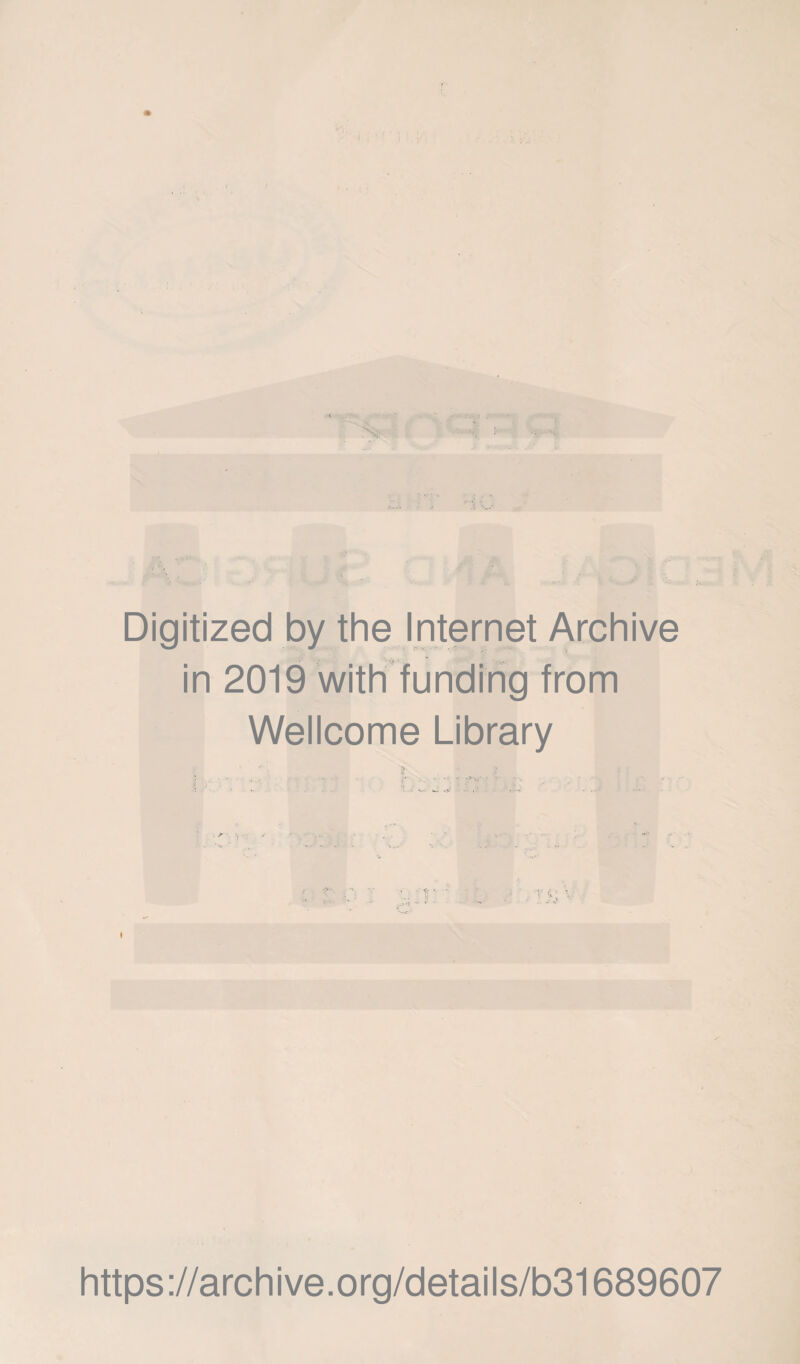 Digitized by the Internet Archive in 2019 with funding from Wellcome Library i https://archive.org/details/b31689607