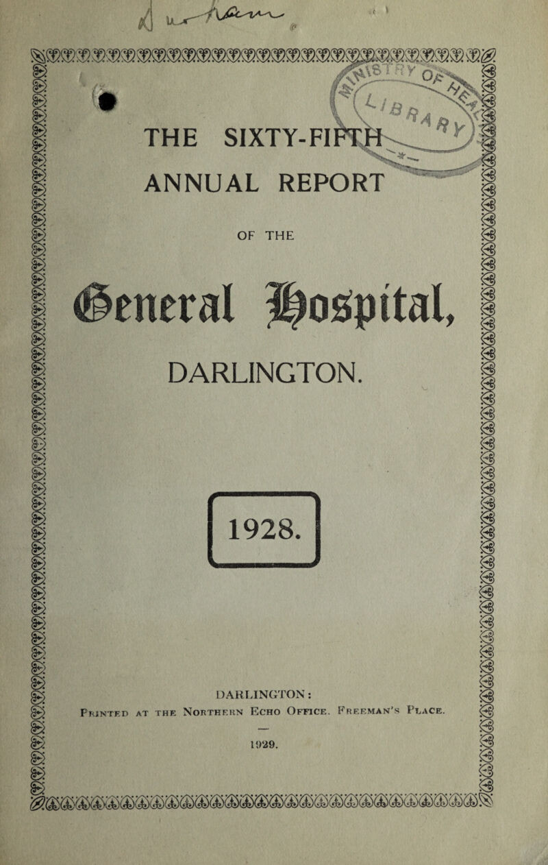 .( \ THE SIXTY ANNUAL REPORT OF THE DARLINGTON 1928 DARLINGTON: Feinted at the Northern Echo Office, Freeman’s Peace 1929.