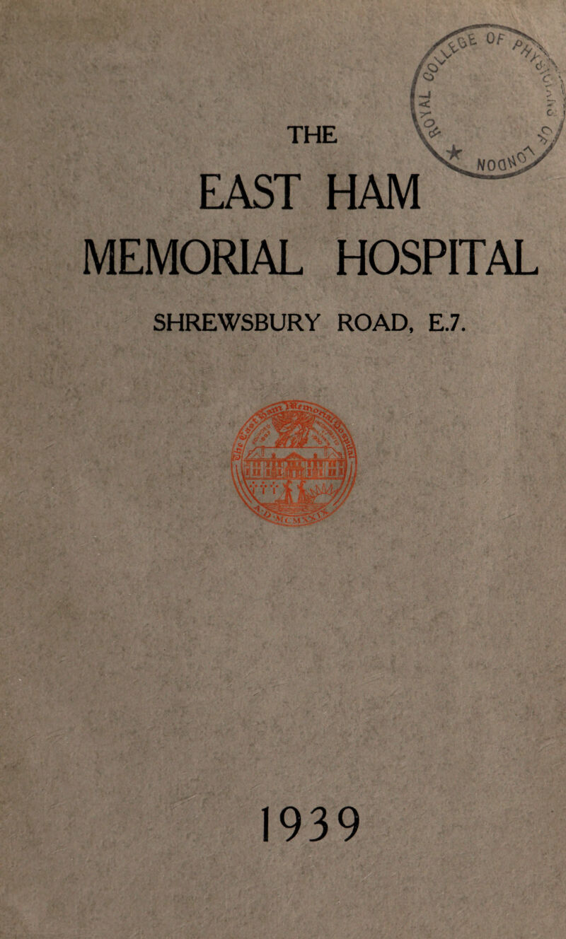 THE EAST MEMORIAL HOSPITAL SHREWSBURY ROAD, E.7.