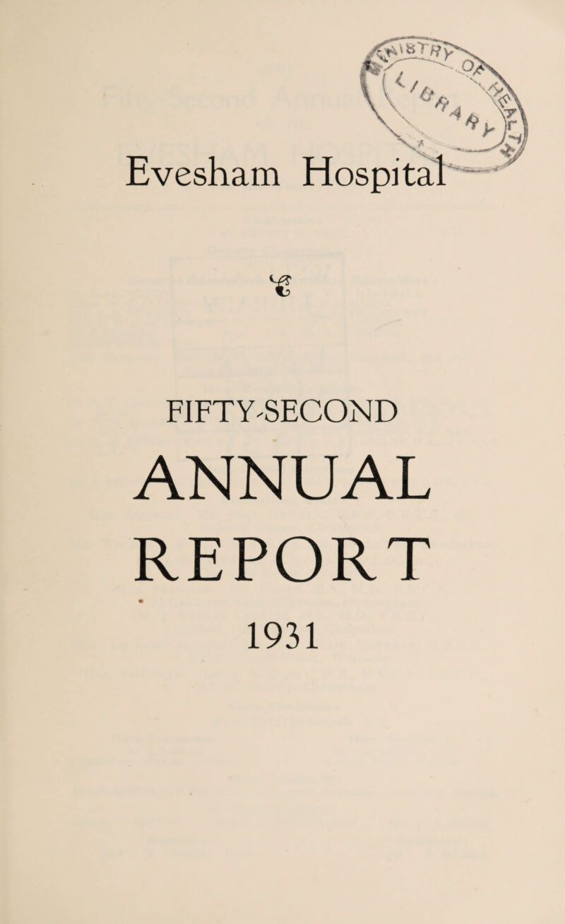 Evesham Hospital FIFTY-SECOND ANNUAL REPORT 1931