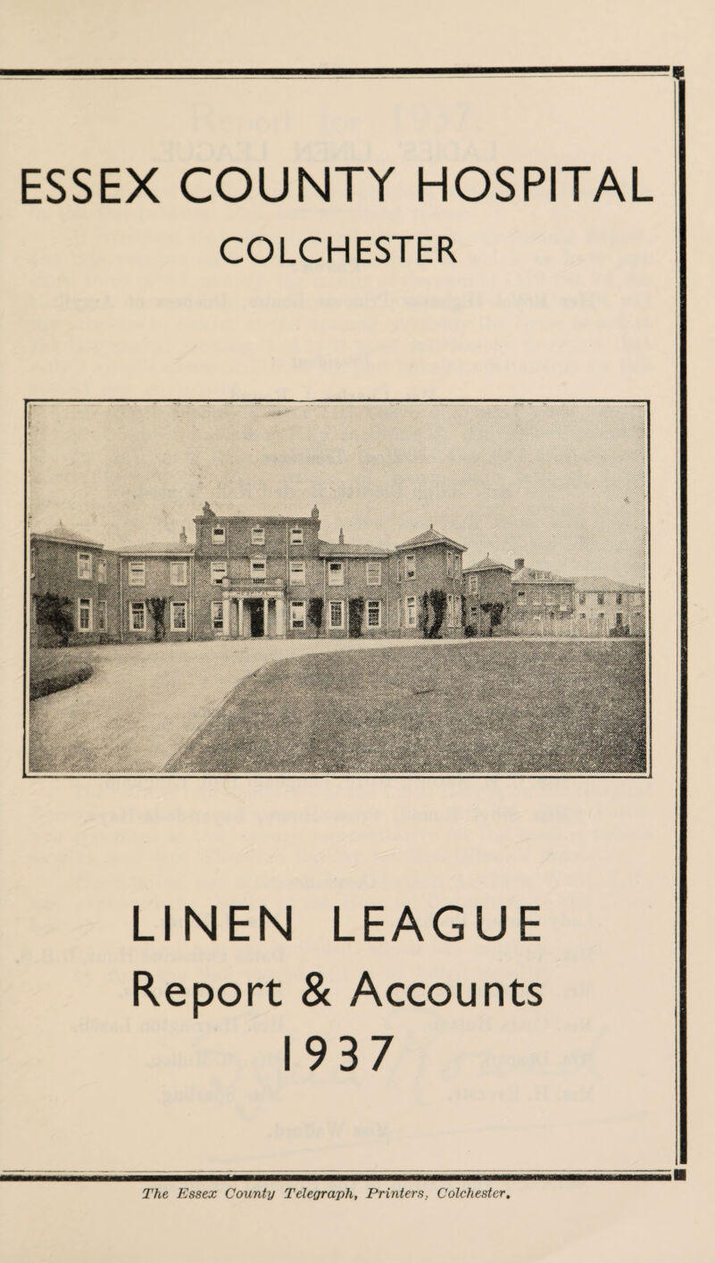 COLCHESTER LINEN LEAGUE Report & Accounts 1937 The Essex County Telegraph, Printers, Colchester,