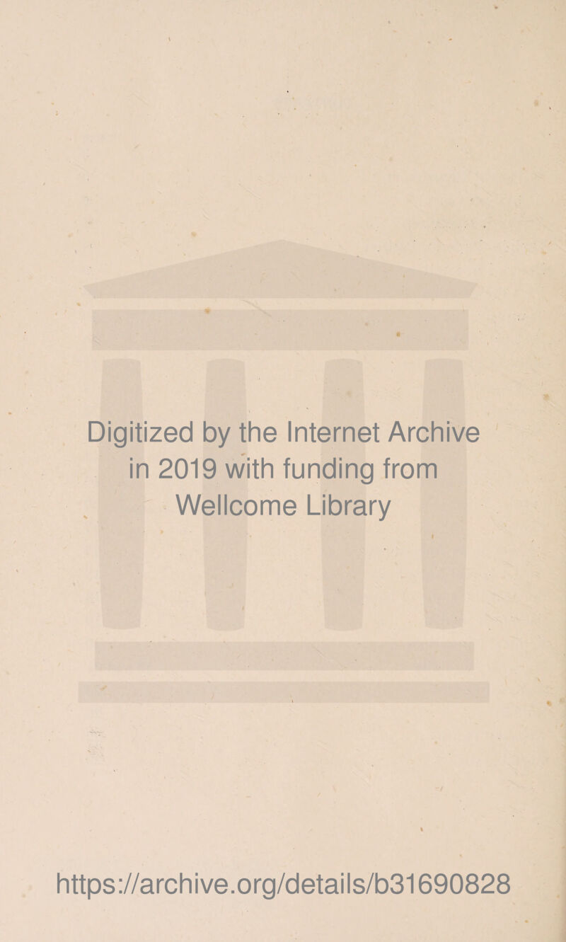 \ Digitized by the Internet Archive in 2019 with funding from Wellcome Library https://archive.org/details/b31690828