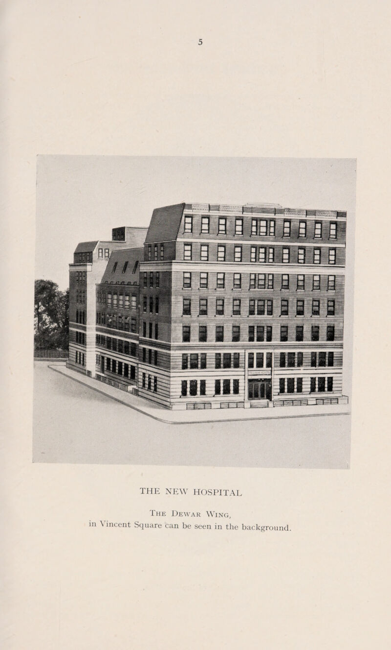 THE NEW HOSPITAL The Dewar Wing, in Vincent Square can be seen in the background.