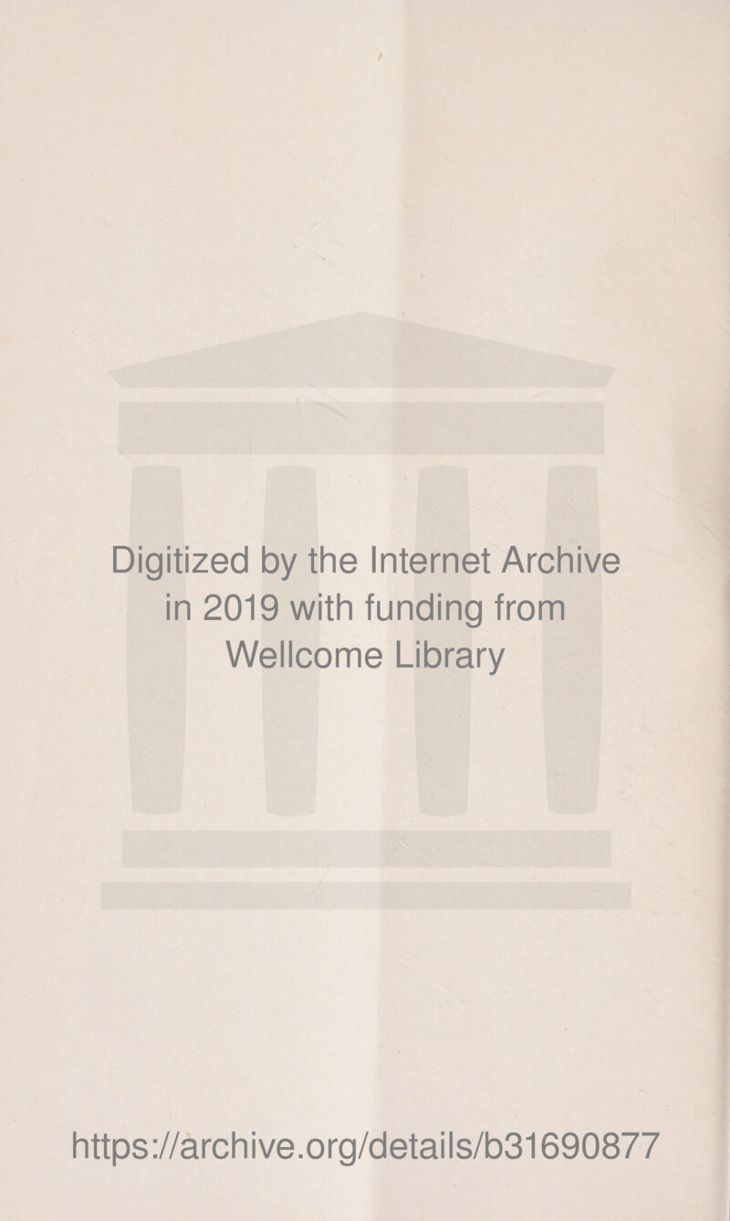 / Digitized by the Internet Archive in 2019 with funding from Wellcome Library https://archive.org/details/b31690877