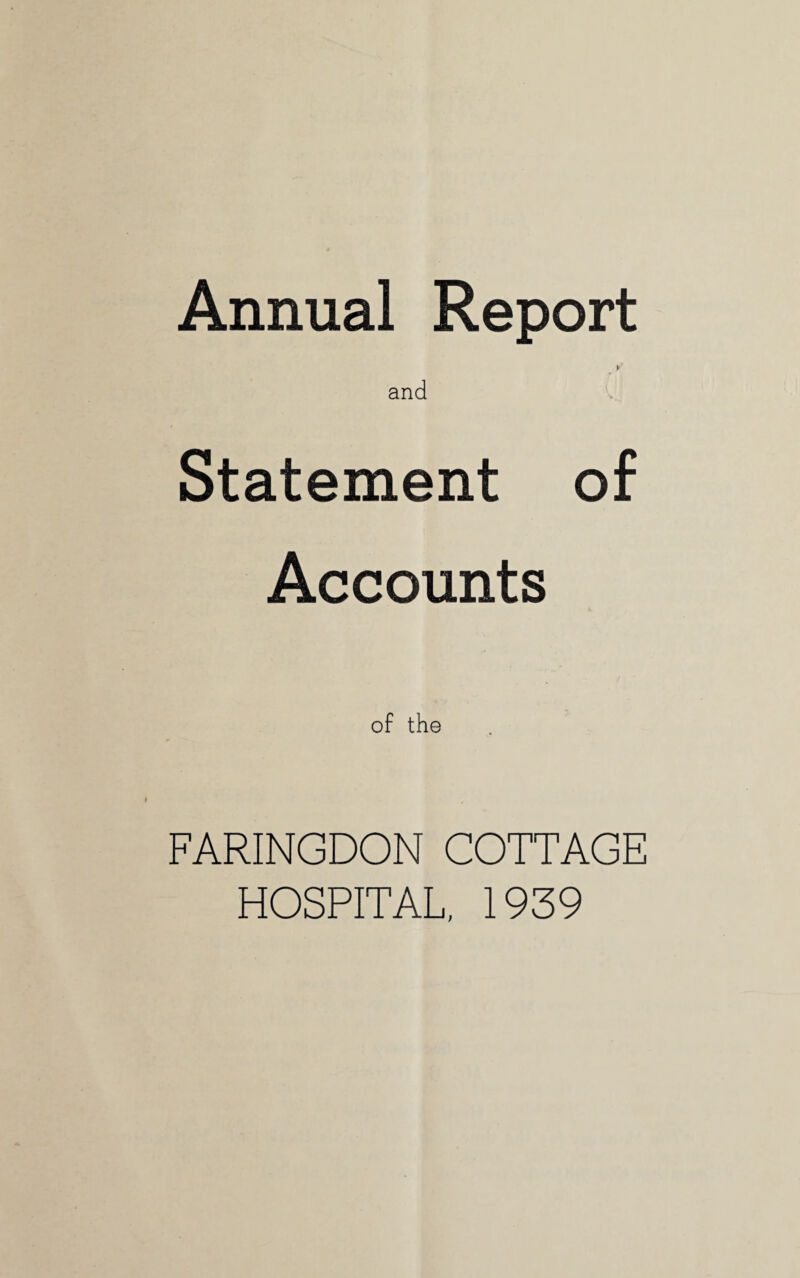 Annual Report Statement of Accounts of the FARINGDON COTTAGE HOSPITAL, 1939