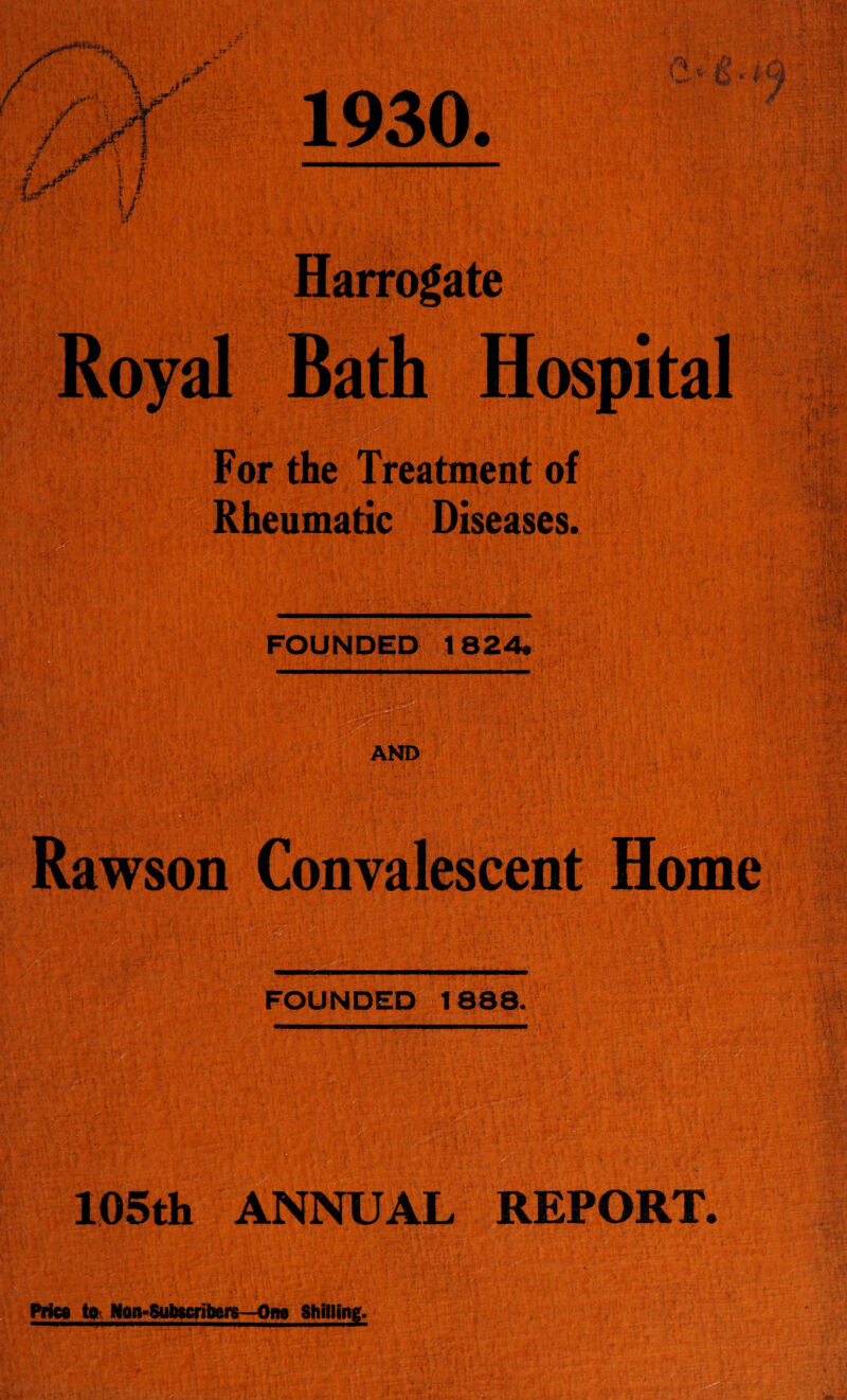 Harrogate Royal Bath Hospital For the Treatment of Rheumatic Diseases. '■j< '* i ‘ • v Jv -V '* - ... . j 'i •; “•* •• FOUNDED 1824. . AND Rawson Convalescent Home FOUNDED 1888. Price to Non-Subscribers—One Shilling.