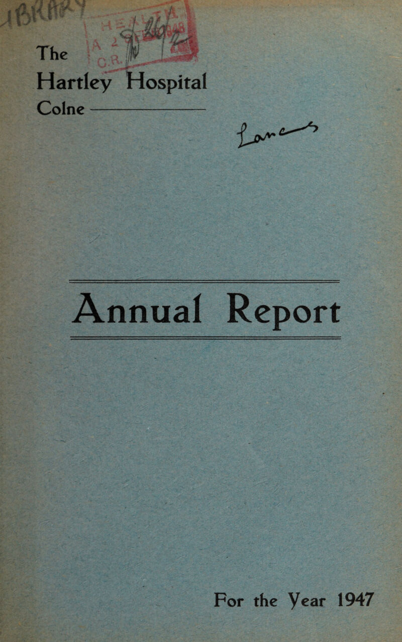 Hartley Hospital Colne- Annual Report ' ■ ■■ : .■. . ...-—==