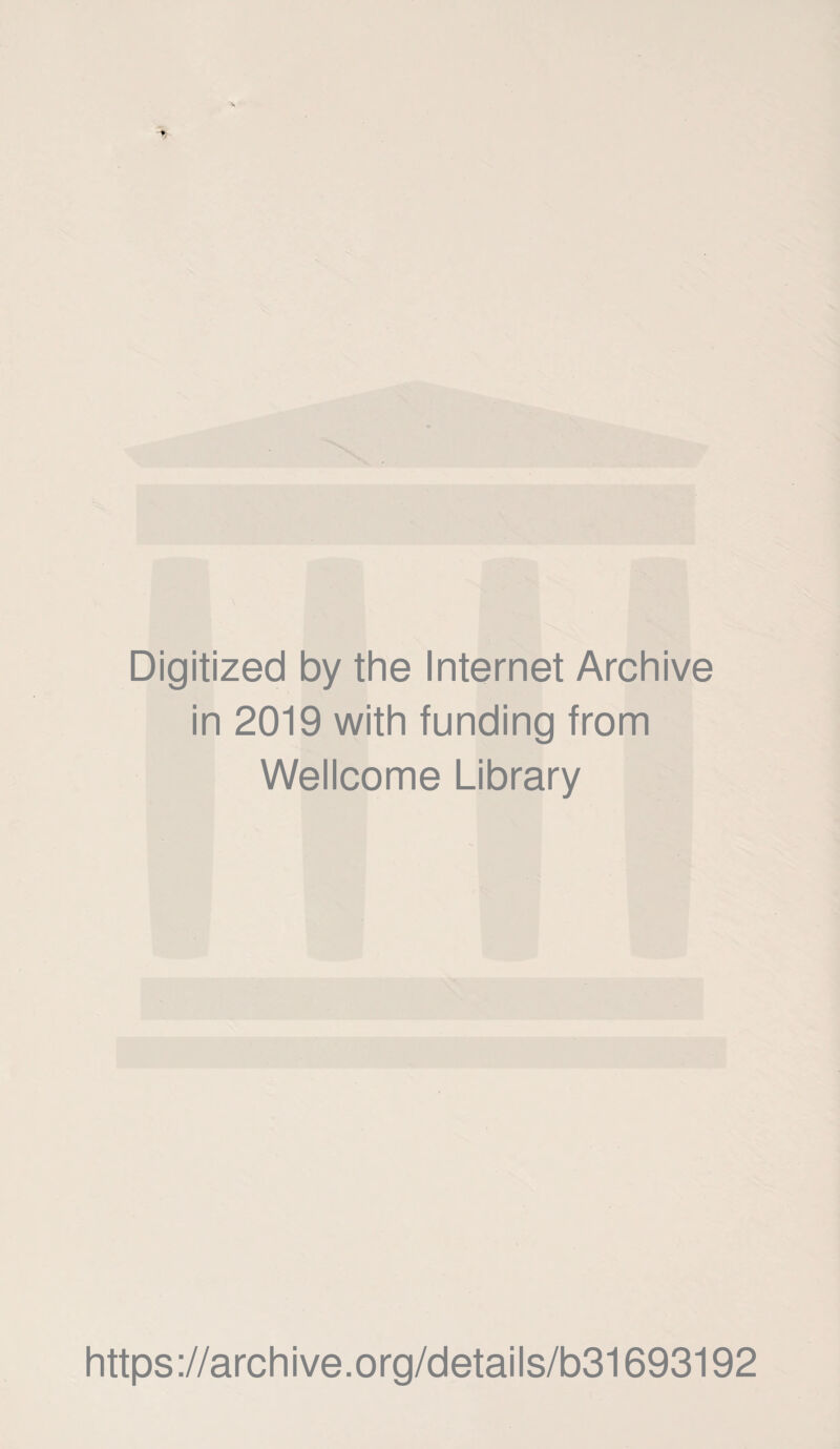 Digitized by the Internet Archive in 2019 with funding from Wellcome Library https://archive.org/details/b31693192