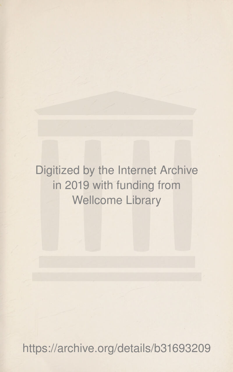 Digitized by the Internet Archive in 2019 with funding from Wellcome Library https://archive.org/details/b31693209