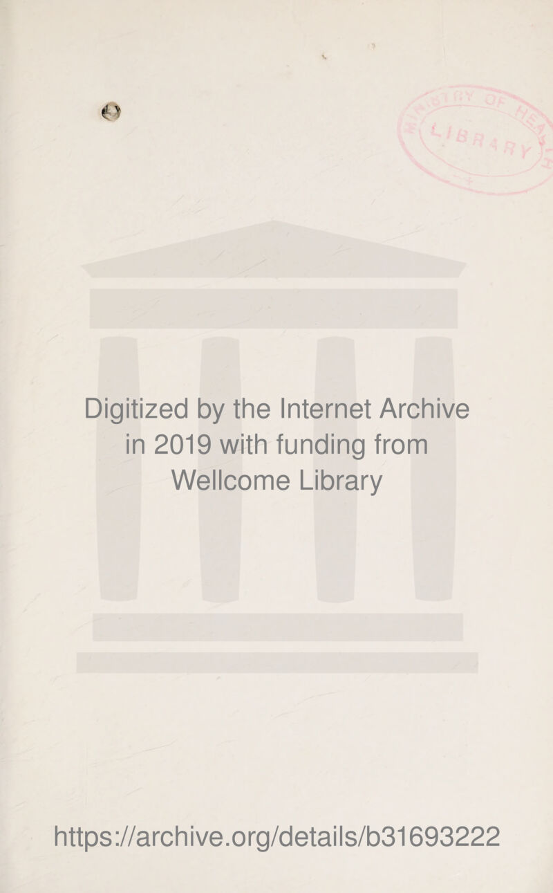 s O Digitized by the Internet Archive in 2019 with funding from Wellcome Library https://archive.org/details/b31693222