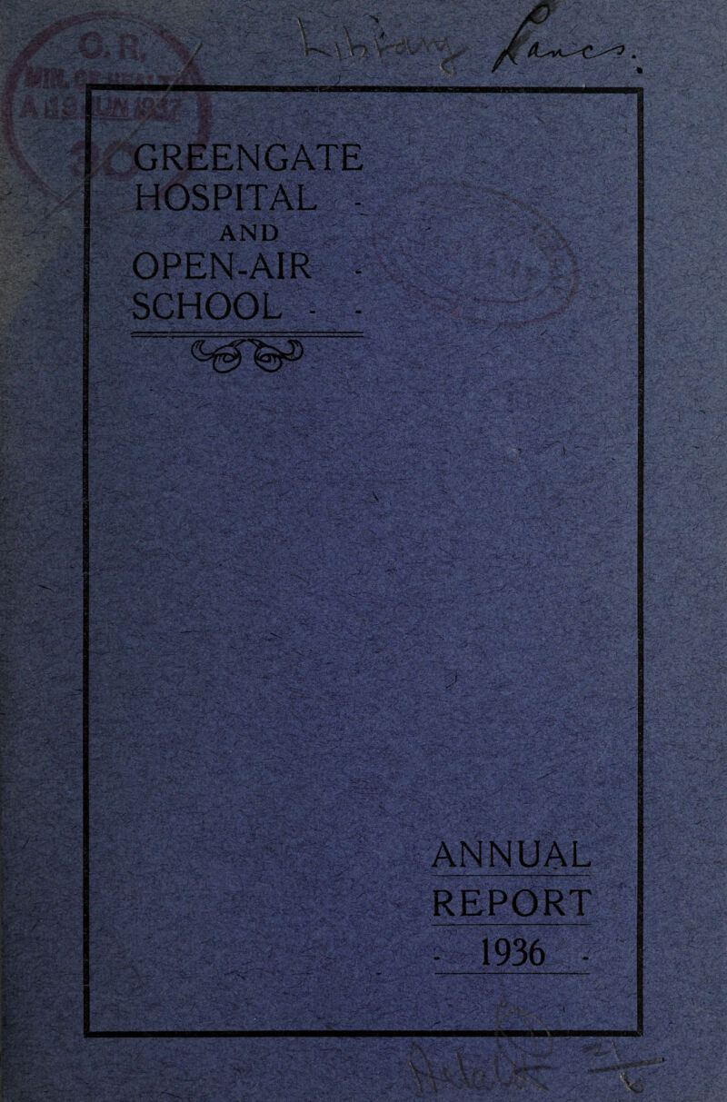 GREENGATE AND OPEN-AIR SCHOOL - ANNUAL REPORT I 1936 I