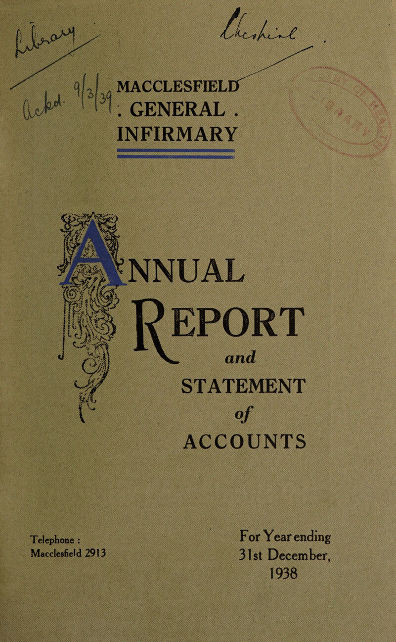 : GENERAL . 1 INFIRMARY 1 Telephone : Macclesfield 2913 For Year ending 31st December, HI 938 HI