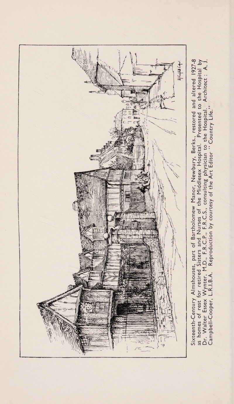Sixteenth-Century Almshouses, part of Bartholomew Manor, Newbury, Berks., restored and altered 1927-8 as homes of rest for retired Sisters and Nurses of the Middlesex Hospital. Presented to the Hospital by Dr. Walter Essex Wynter, M.D., F.R.C.P., F.R.C.S., consulting physician to the Hospital. Architect : A. J. Campbell-Cooper, L.R.I.B.A. Reproduction by courtesy of the Art Editor “ Country Life.’’