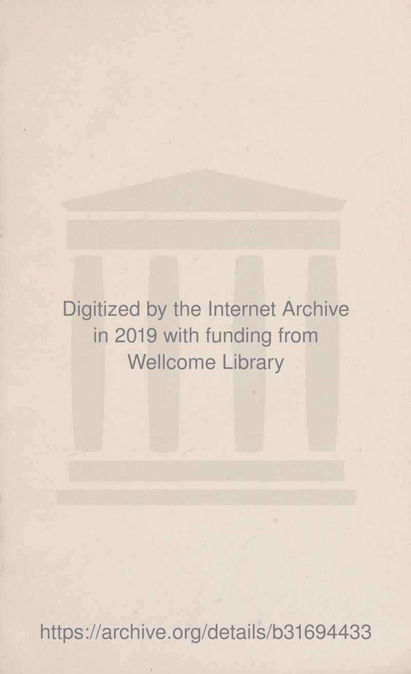 Digitized by the Internet Archive in 2019 with funding from Wellcome Library https://archive.org/details/b31694433