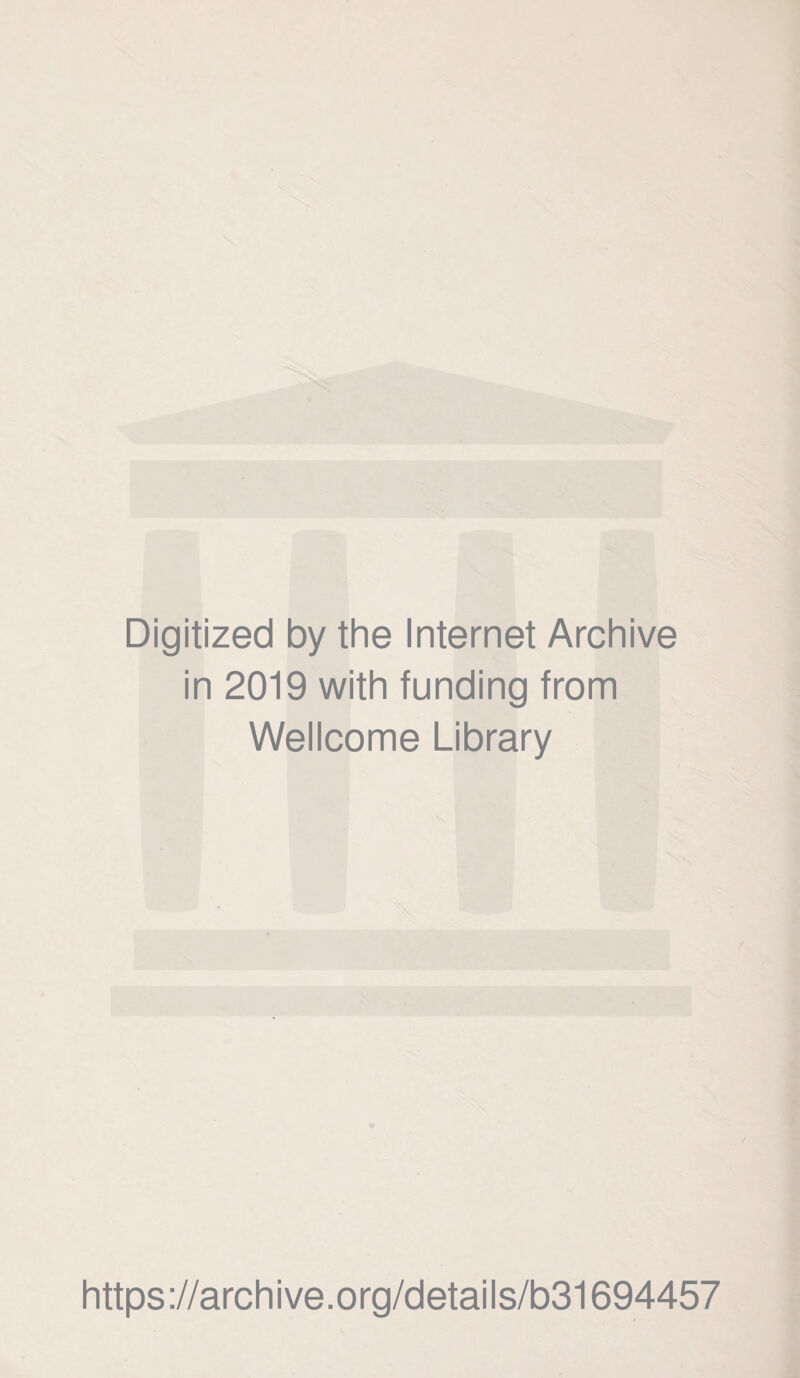 Digitized by the Internet Archive in 2019 with funding from Wellcome Library https://archive.org/details/b31694457