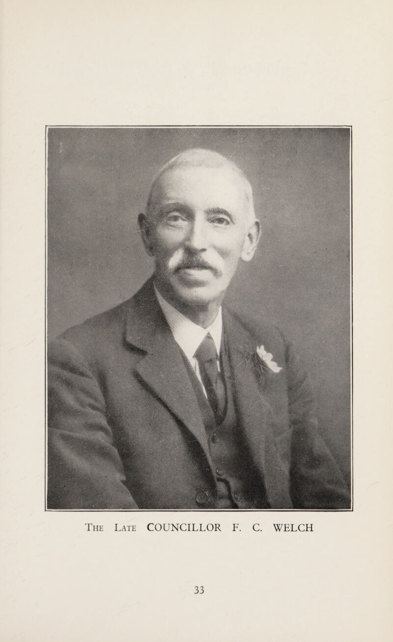 The Late COUNCILLOR F. C. WELCH