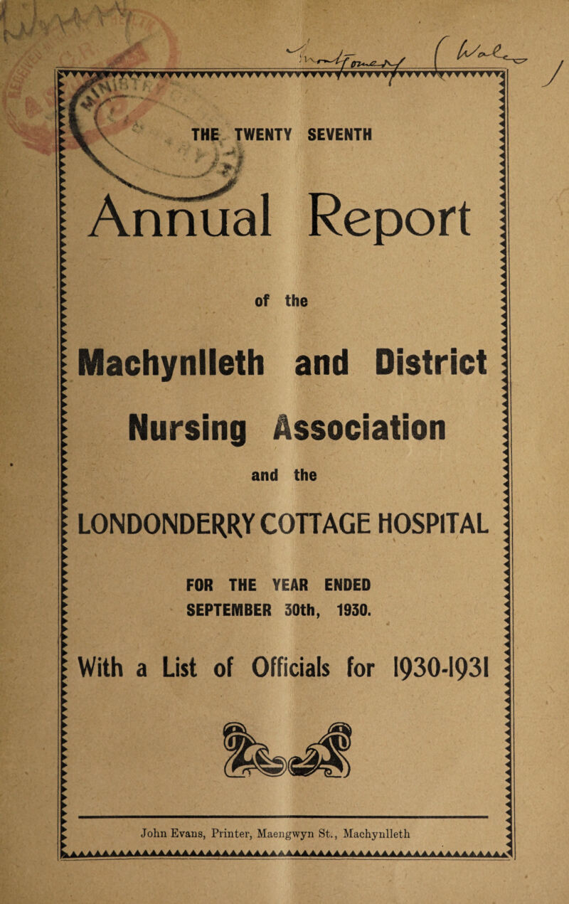 SEVENTH Annual Report and District HOSPITAL FOR THE YEAR ENDED SEPTEMBER 30th, 1930. List of Officials for