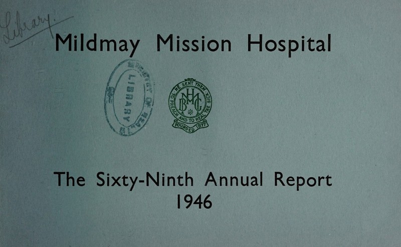 Mildmay Mission Hospital The Sixty-Ninth Annual Report 1946