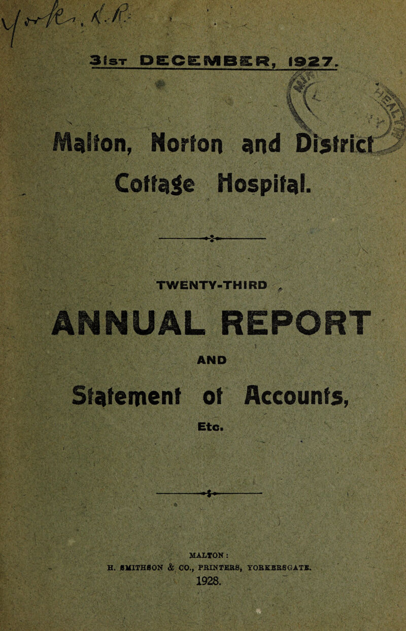 airon, TWENTY-THIRD UAL REP AND Statement ot Accounts, Etc. MALTON: H, SMITHSON & CO., PRINTERS, YORKERS GATE. 1928.