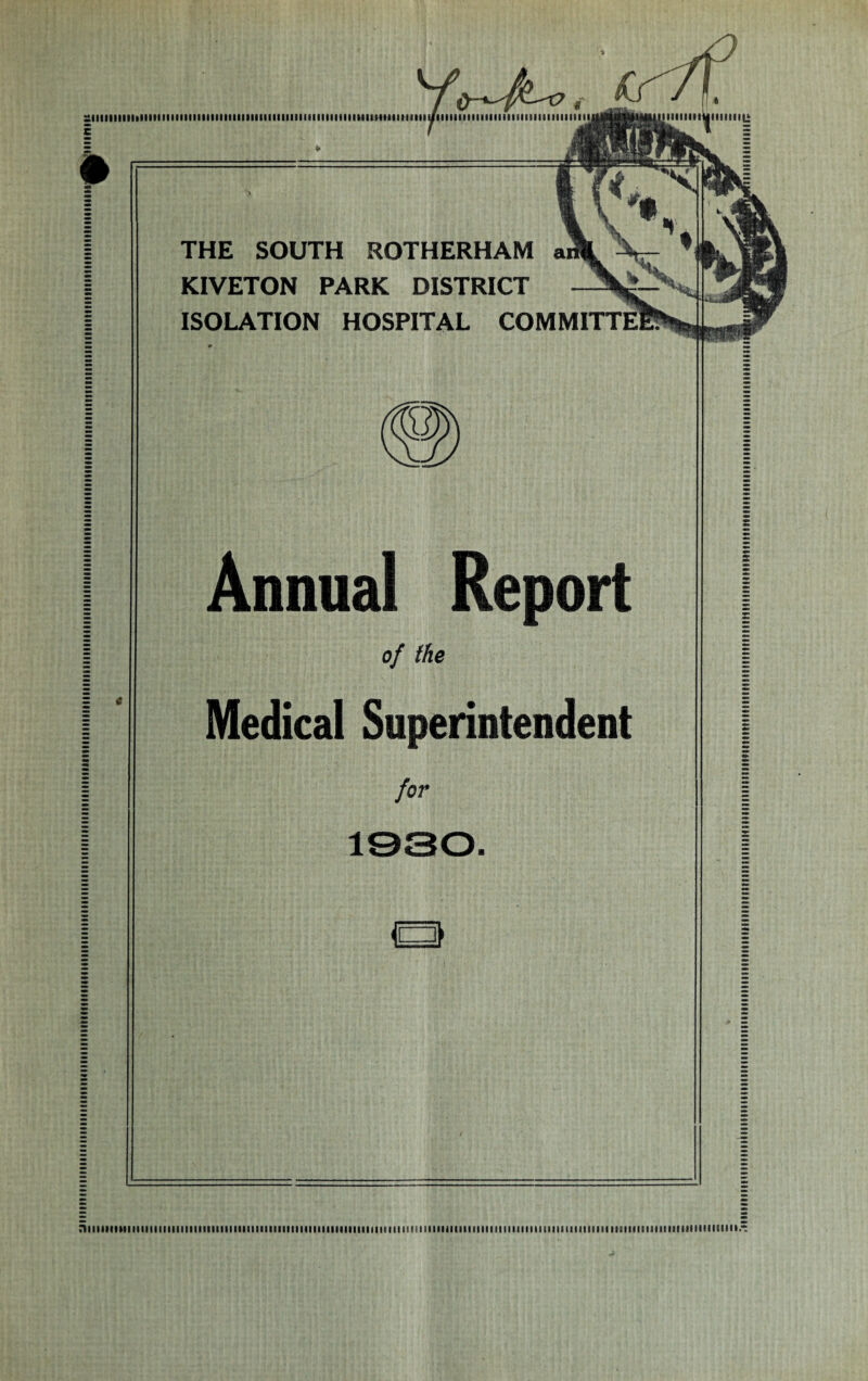iiiiiiiiiiimmimiiiiiiiiiiiiiiinii 11111111111111111111111111111111111 liiiiiiHiiimiiiiiiiiimmiiiiii THE SOUTH ROTHERHAM a KIVETON PARK DISTRICT ISOLATION HOSPITAL COMMITTE Annual Report of the Medical Superintendent for o iiimiiiiiimiiiiiiiiiiiiiiiiiiiiiiiiiiiitiiMiiiiiiiiiiiiiifiiiniimniiiiiiiiiiiiimiimimiiiiiimiiiiiiimiiiiiiiiiiiiiiiiimiiiiii MiMiiiMiiuymaBpwji^aaigiynir^iiiiiniiiiiiMiiiiiiMiMMgMiiiiiiiMuiiiiiinniiiiiiMMniiiniiiiiMniiiiiiiiiMiiiMgiiiiiiiiiiiiiiiitiiiiMMiiiiiiiiiiiiiiiiiiiiiiiiiitiiiiiiiiiiiiiiiiiiiiiniiiiiiiiiiiiiiiiiiiiiiiiiiiiiii’
