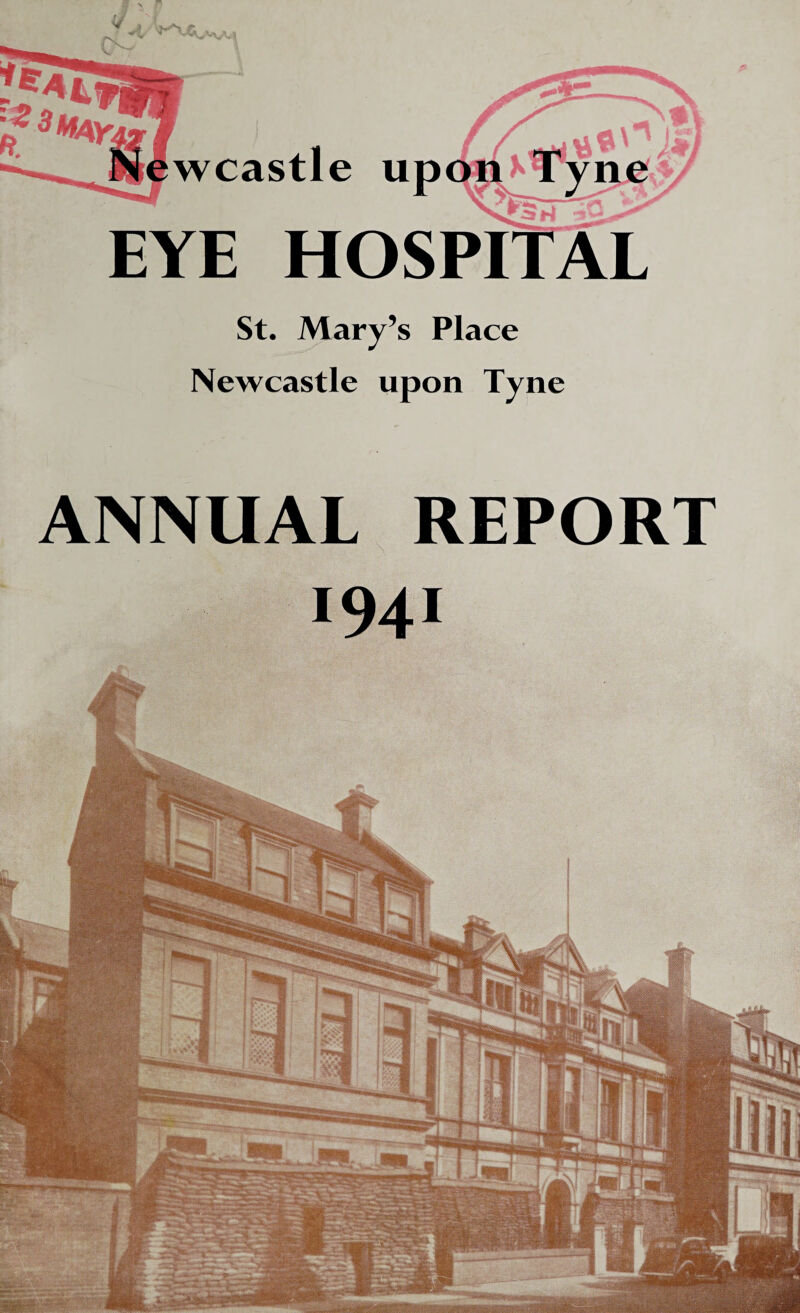 lA'NjCOw wcastle EYE HOSPIi St. Mary’s Place Newcastle upon Tyne ANNUAL REPORT